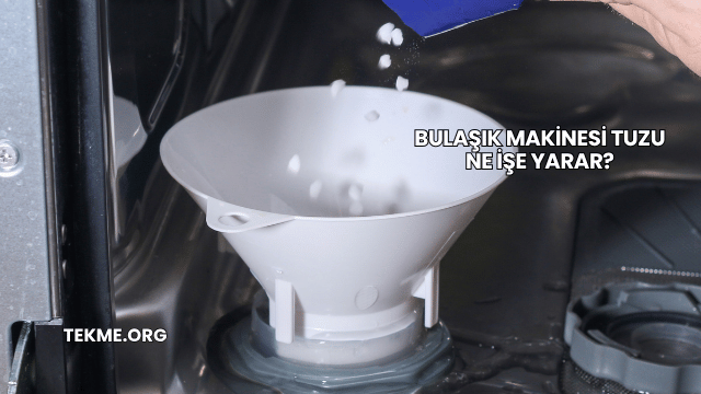 Bulaşık Makinesi Tuzu Ne İşe Yarar?