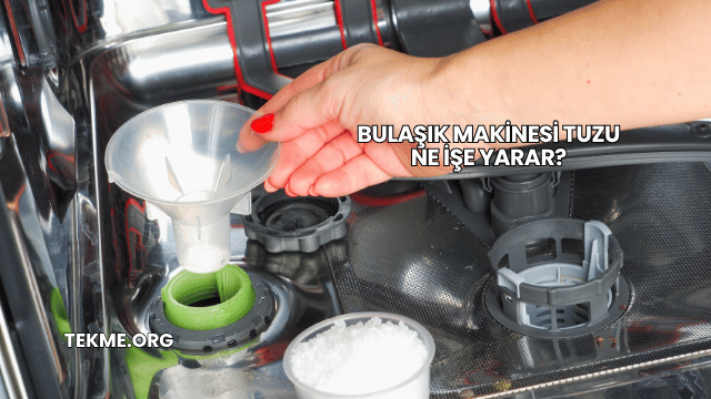 Bulaşık Makinesi Tuzu Ne İşe Yarar?