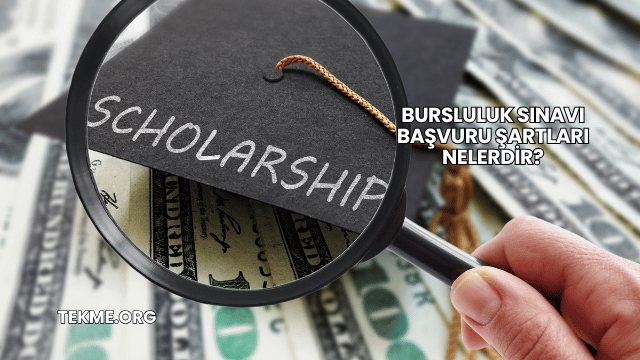 Bursluluk Sınavı Başvuru Şartları Nelerdir?