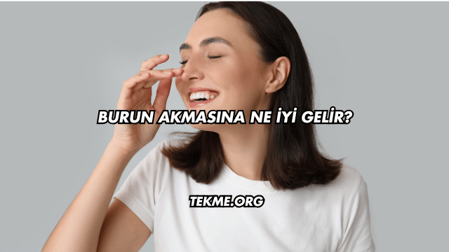 Burun Akmasına Ne İyi Gelir