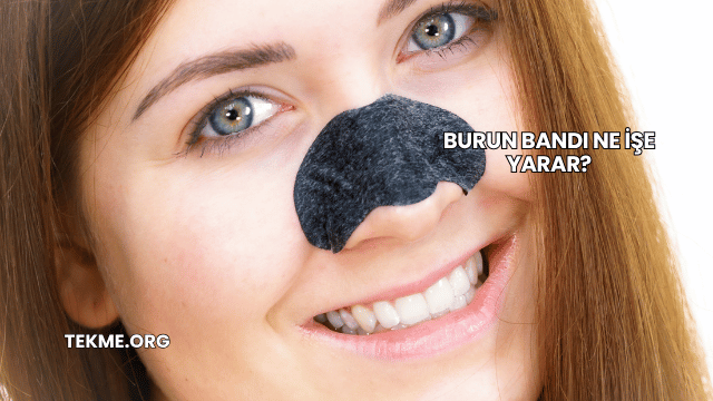 Burun Bandı Ne İşe Yarar?