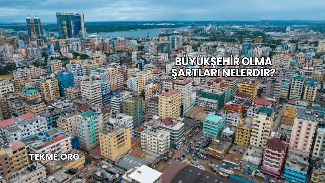 Büyükşehir Olma Şartları Nelerdir?