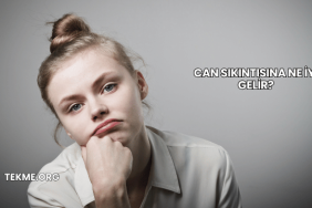 Can Sıkıntısına Ne İyi Gelir?