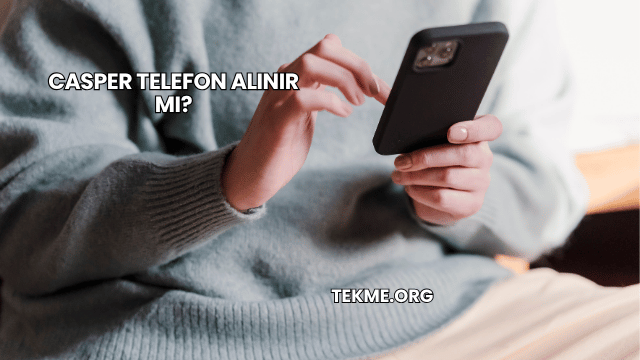 Casper Telefon Alınır mı?