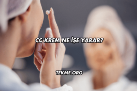 Cc Krem Ne İşe Yarar?