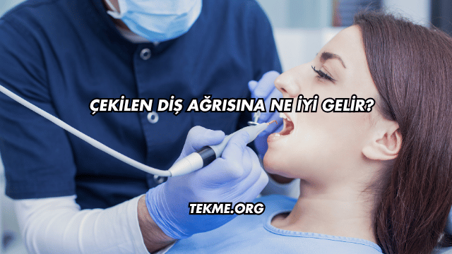 Çekilen Diş Ağrısına Ne İyi Gelir?