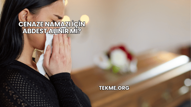 Cenaze Namazı İçin Abdest Alınır mı?