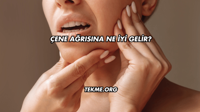 Çene Ağrısına Ne İyi Gelir?