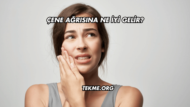 Çene Ağrısına Ne İyi Gelir?