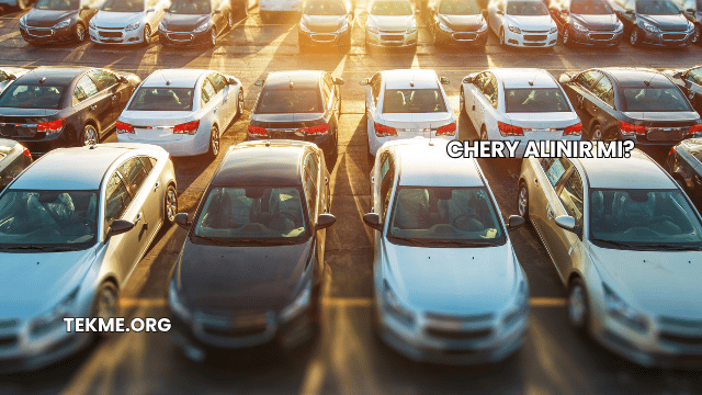 Chery Alınır mı?