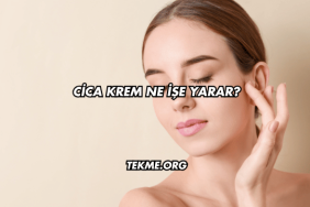 Cica Krem Ne İşe Yarar?