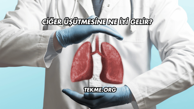 Ciğer Üşütmesine Ne İyi Gelir?