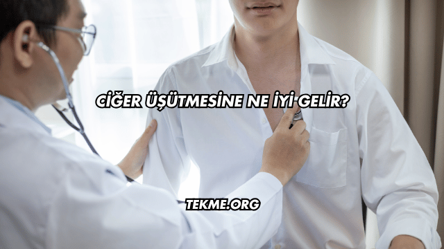 Ciğer Üşütmesine Ne İyi Gelir?
