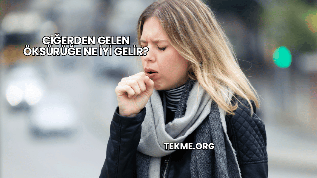 Ciğerden Gelen Öksürüğe Ne İyi Gelir?