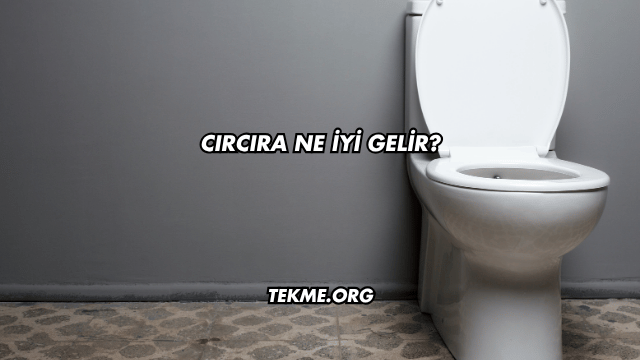 Cırcıra Ne İyi Gelir?