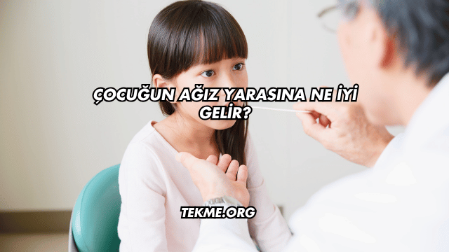Çocuğun Ağız Yarasına Ne İyi Gelir?