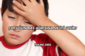 Çocuğun Baş Ağrısına Ne İyi Gelir?