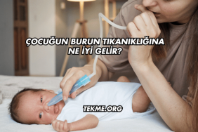 Çocuğun Burun Tıkanıklığına Ne İyi Gelir?