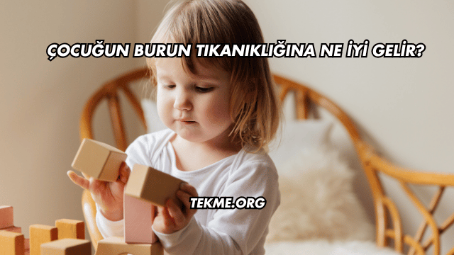 Çocuğun Burun Tıkanıklığına Ne İyi Gelir?