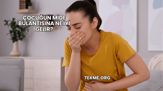 Çocuğun Mide Bulantısına Ne İyi Gelir?