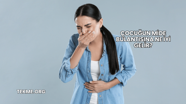 Çocuğun Mide Bulantısına Ne İyi Gelir?