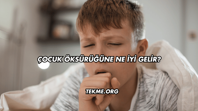 Çocuk Öksürüğüne Ne İyi Gelir?