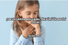 Çocuklarda Balgamlı Öksürüğe Ne İyi Gelir?