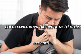 Çocuklarda Kuru Öksürüğe Ne İyi Gelir?