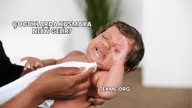 Çocuklarda Kusmaya Ne İyi Gelir?