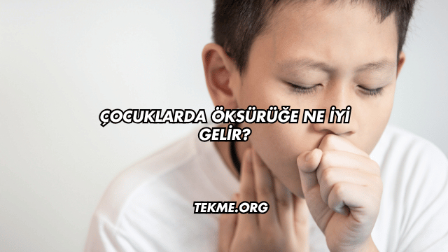 Çocuklarda Öksürüğe Ne İyi Gelir?