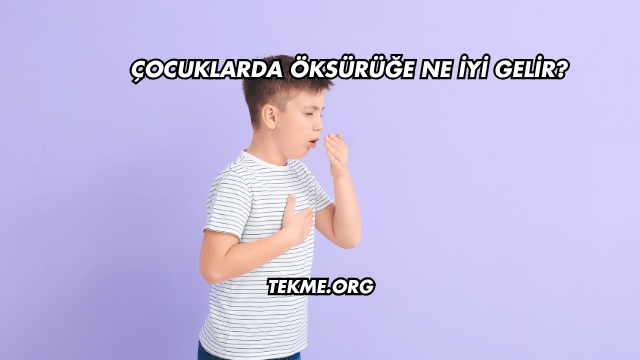 Çocuklarda Öksürüğe Ne İyi Gelir?