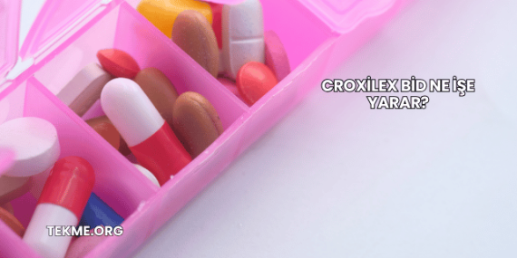 Croxilex Bid Ne İşe Yarar?