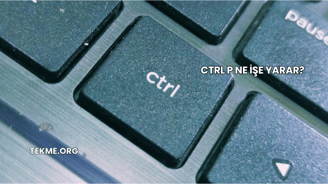 Ctrl P Ne İşe Yarar?