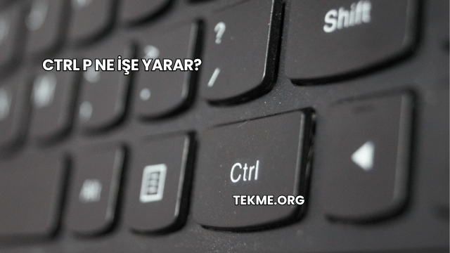 Ctrl P Ne İşe Yarar?