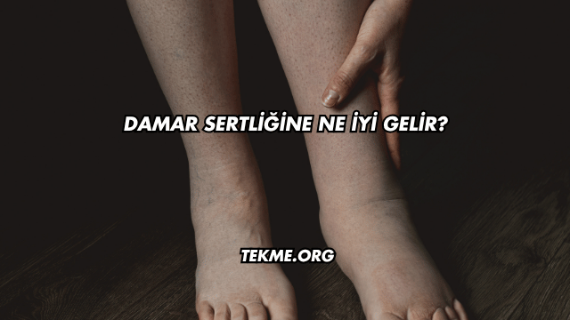 Damar Sertliğine Ne İyi Gelir?