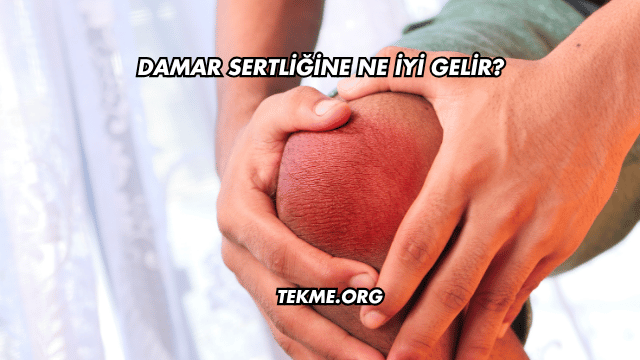 Damar Sertliğine Ne İyi Gelir?