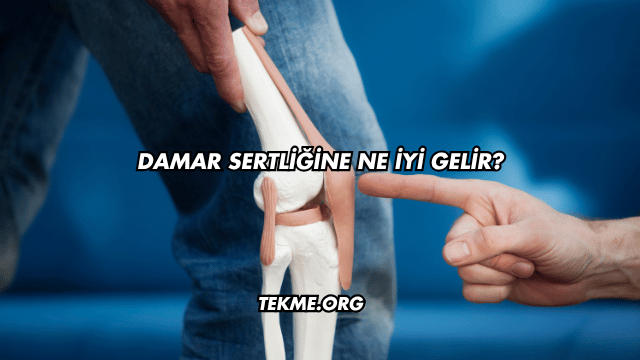 Damar Sertliğine Ne İyi Gelir?