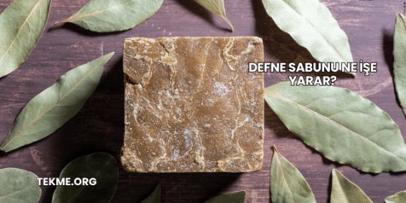 Defne Sabunu Ne İşe Yarar?