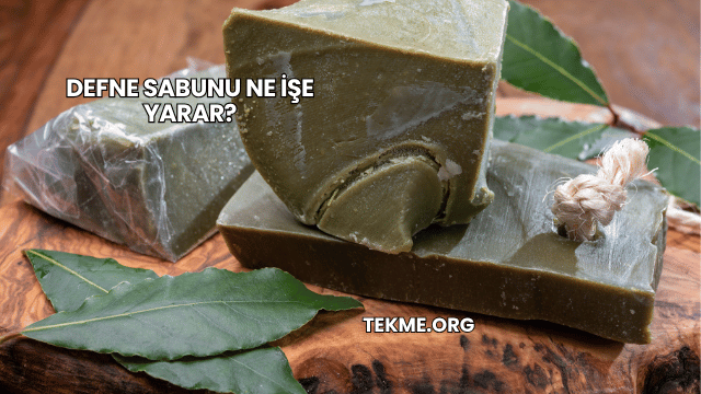 Defne Sabunu Ne İşe Yarar?