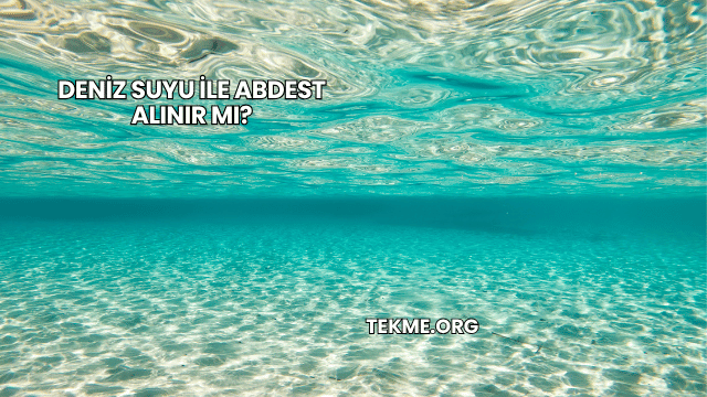 Deniz Suyu İle Abdest Alınır mı?