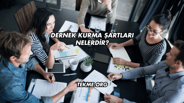 Dernek Kurma Şartları Nelerdir?
