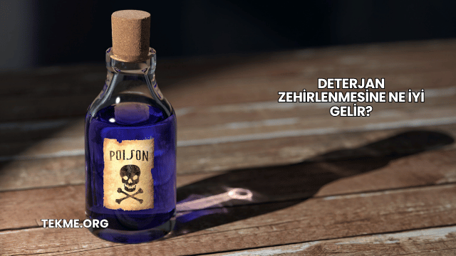 Deterjan Zehirlenmesine Ne İyi Gelir?