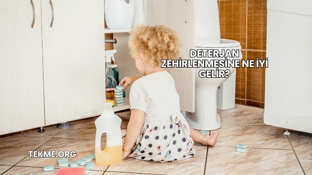 Deterjan Zehirlenmesine Ne İyi Gelir?