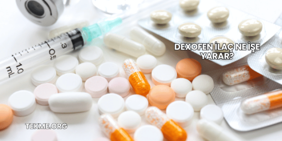 Dexofen İlaç Ne İşe Yarar?
