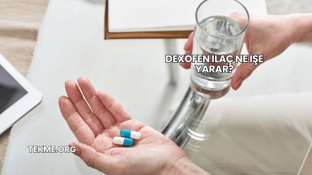 Dexofen İlaç Ne İşe Yarar?