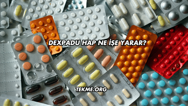 Dexpadu Hap Ne İşe Yarar?