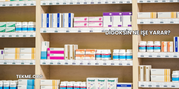 Digoksin Ne İşe Yarar?