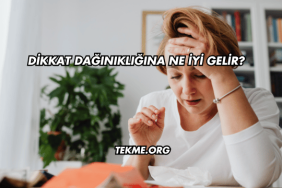 Dikkat Dağınıklığına Ne İyi Gelir?