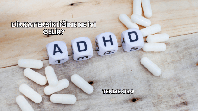 Dikkat Eksikliğine Ne İyi Gelir?