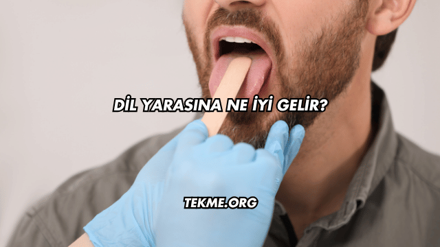 Dil Yarasına Ne İyi Gelir?